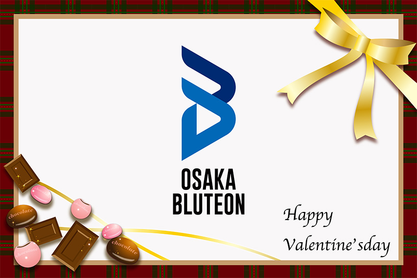 OSAKA BLUTEON Happy Valentine